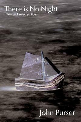 There is No Night: New and Selected Poems - John Purser - cover