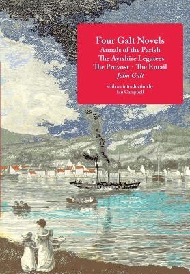 Four Galt Novels: Annals of the Parish, the Ayrshire Legatees, the Provost, the Entail - John Galt - cover