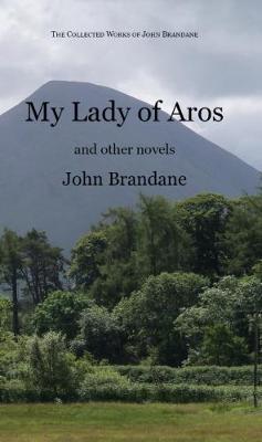 My Lady of Aros and Other Novels - John Brandane - cover