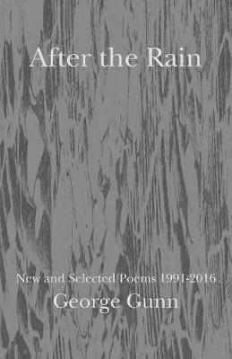 After the Rain: New and selected poems 1991 - 2016 - George Gunn - cover