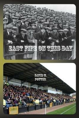 East Fife On This Day - David W. Potter - cover