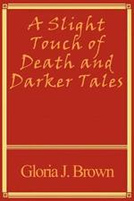 A Slight Touch of Death and Darker Tales