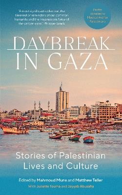 Daybreak in Gaza: Stories of Palestinian Lives and Culture - cover