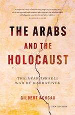 The Arabs and the Holocaust: The Arab–Israeli War of Narratives