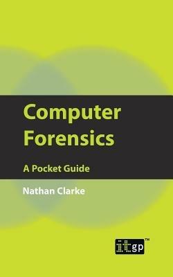 Computer Forensics: A Pocket Guide - Nathan Clarke - cover