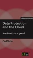Data Protection and the Cloud: Are the Risks Too Great? - Paul Ticher - cover