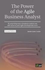 The Power of the Agile Business Analyst: 30 surprising ways a business analyst can add value to your Agile development team