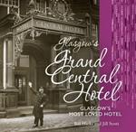 Glasgow's Grand Central Hotel: Glasgow's Most-loved Hotel