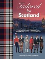 Tailored for Scotland: The stories and events of 150 years that shaped six generations of the Kinloch Anderson company, renowned as Tailors and Kiltmakers