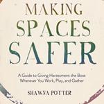Making Spaces Safer