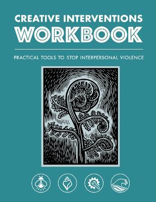 Creative Interventions Workbook: Practical Tools to Stop Interpersonal Violence - Creative Interventions - cover