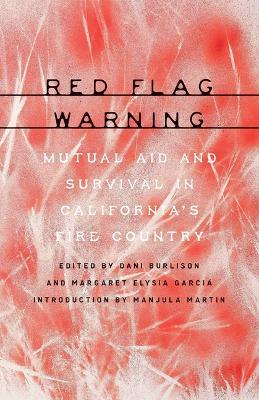 Red Flag Warning: Mutual Aid and Survival in California's Fire Country - cover