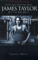 Long Ago and Far Away: James Taylor: His Life and Music - Timothy White - cover