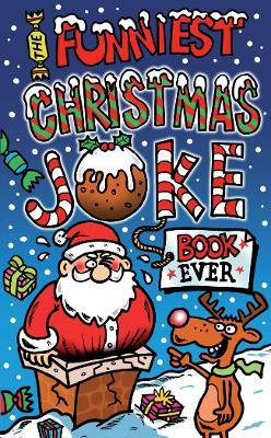The Funniest Christmas Joke Book Ever - Joe King - cover