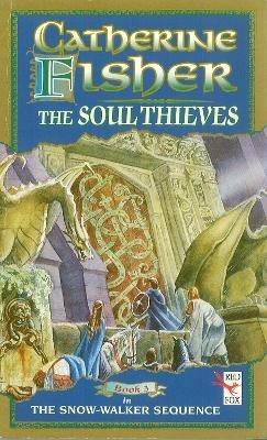 The Soul Thieves - Catherine Fisher - cover
