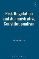 Risk Regulation and Administrative Constitutionalism - Elizabeth Fisher - cover