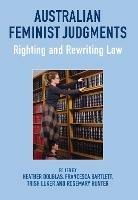 Australian Feminist Judgments: Righting and Rewriting Law - cover