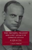 The Triumph, Tragedy and Lost Legacy of James M Landis: A Life on Fire - Justin O'Brien - cover