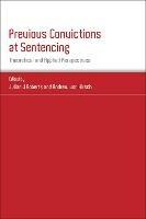 Previous Convictions at Sentencing: Theoretical and Applied Perspectives