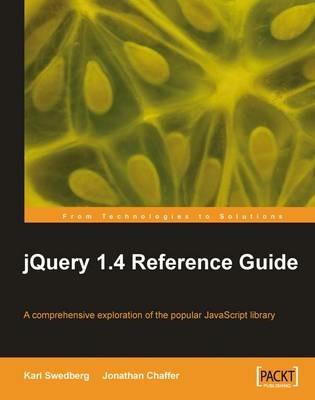 jQuery 1.4 Reference Guide - Jonathan Chaffer,Karl Swedberg - cover