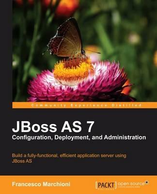 JBoss AS 7 Configuration, Deployment and Administration - Francesco Marchioni - cover