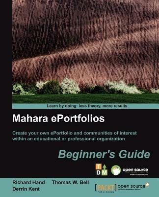 Mahara ePortfolios: Beginner's Guide - Derrin Kent,Richard Hand,Thomas W. Bell - cover