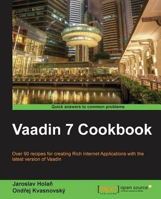 Vaadin 7 Cookbook - Jaroslav Holan,Ondrej Kvasnovsky - cover