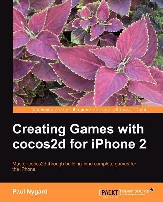 Creating Games with cocos2d for iPhone 2 - Paul Nygard - cover