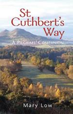 St Cuthbert's Way - 2019 edition: A pilgrims' companion