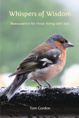 Whispers of Wisdom: Reassurance for those living with loss - Tom Gordon - cover