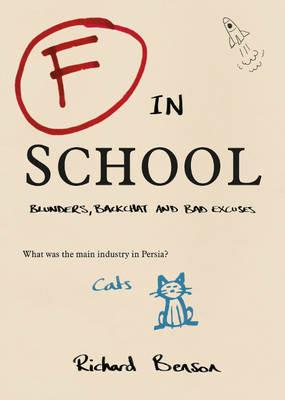 F in School: Blunders, Backchat and Bad Excuses - Richard Benson - cover