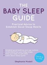 The Baby Sleep Guide: Practical Advice to Establish Good Sleep Habits