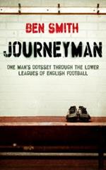 Journeyman: One Man's Odyssey Through the Lower Leagues of English Football