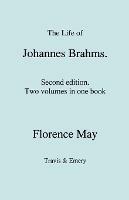 The Life of Johannes Brahms. Second Edition, Revised. (Volumes 1 and 2 in One Book). (First Published 1948). - Florence May - cover