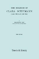 The Girlhood Of Clara Schumann: Clara Wieck And Her Time. [Facsimile of 1912 Edition]. - Florence May - cover