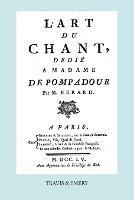L'Art Du Chant, Dedie a Madame de Pompadour. (Facsimile of 1755 Edition). - Jean Antoine Berard - cover