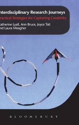 Interdisciplinary Research Journeys: Practical Strategies for Capturing Creativity - Catherine Lyall,Ann Bruce,Joyce Tait - cover
