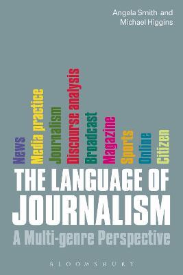 The Language of Journalism: A Multi-genre Perspective - Angela Smith,Michael Higgins - cover