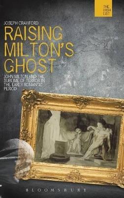 Raising Milton's Ghost: John Milton and the Sublime of Terror in the Early Romantic Period - Joseph Crawford - cover