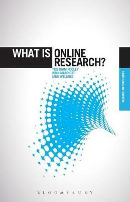 What is Online Research?: Using the Internet for Social Science Research - Tristram Hooley,Jane Wellens,John Marriott - cover
