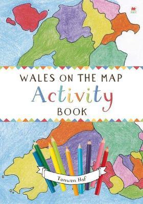 Wales on the Map: Activity Book - Tanwen Haf - cover