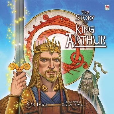 Story of King Arthur, The - Siân Lewis - cover