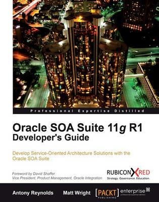 Oracle SOA Suite 11g R1 Developer's Guide - Antony Reynolds,Matt Wright - cover
