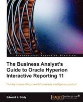 The Business Analyst's Guide to Oracle Hyperion Interactive Reporting 11 - Edward J. Cody - cover