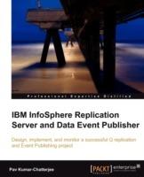 IBM InfoSphere Replication Server and Data Event Publisher - Pav Kumar-Chatterjee - cover