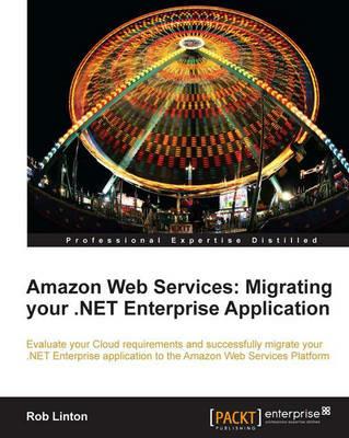 Amazon Web Services: Migrating your .NET Enterprise Application - Rob Linton - cover