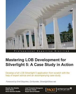 Mastering LOB Development for Silverlight 5: A Case Study in Action - Braulio Diez,Rocio Serrano,Jose Fernando Almoguera - cover