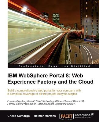 IBM WebSphere Portal 8: Web Experience Factory and the Cloud - Chelis Camargo,Helmar Martens - cover