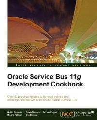 Oracle Service Bus 11g Development Cookbook - Guido Schmutz,Edwin Biemond,Jan van Zoggel - cover