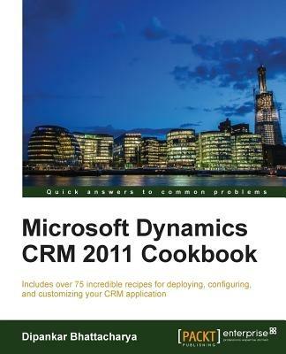 Microsoft Dynamics CRM 2011 Cookbook - Dipankar Bhattacharya - cover
